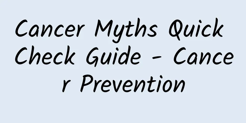 Cancer Myths Quick Check Guide - Cancer Prevention