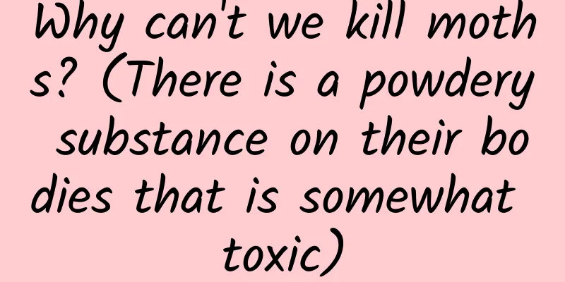 Why can't we kill moths? (There is a powdery substance on their bodies that is somewhat toxic)