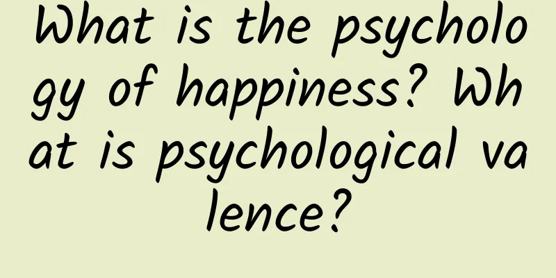 What is the psychology of happiness? What is psychological valence?