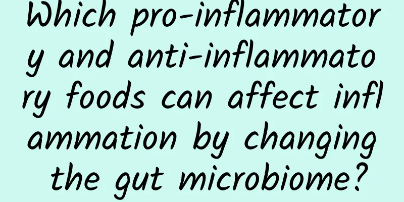 Which pro-inflammatory and anti-inflammatory foods can affect inflammation by changing the gut microbiome?