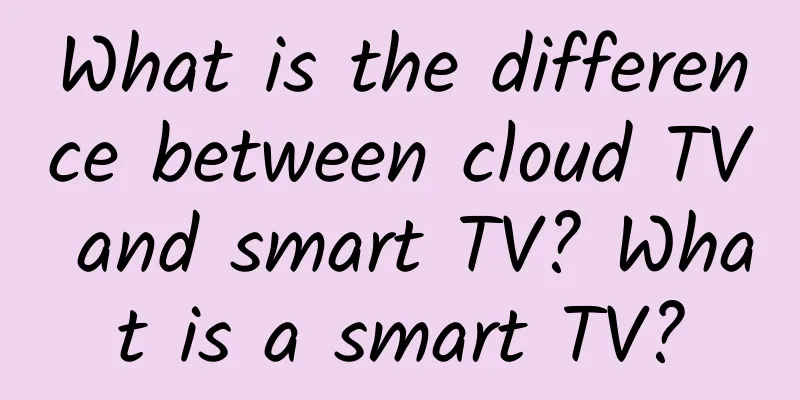 What is the difference between cloud TV and smart TV? What is a smart TV?