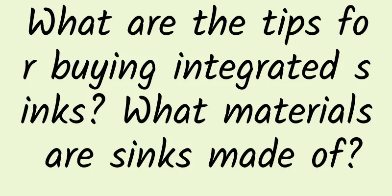 What are the tips for buying integrated sinks? What materials are sinks made of?