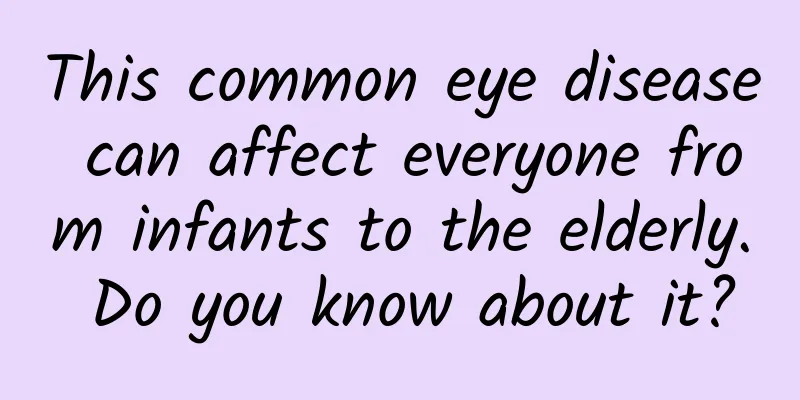 This common eye disease can affect everyone from infants to the elderly. Do you know about it?
