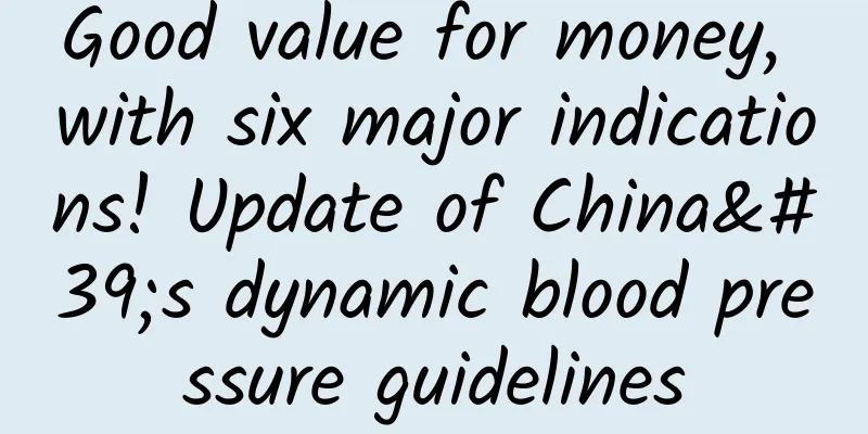 Good value for money, with six major indications! Update of China's dynamic blood pressure guidelines