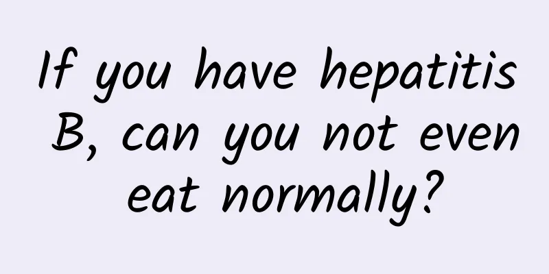 If you have hepatitis B, can you not even eat normally?