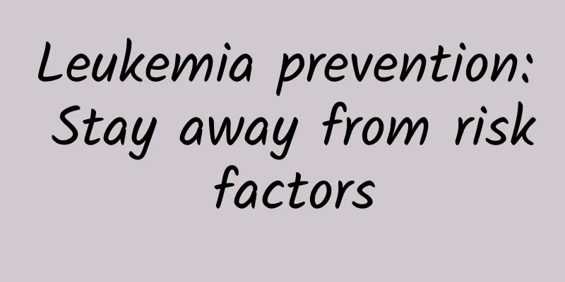 Leukemia prevention: Stay away from risk factors