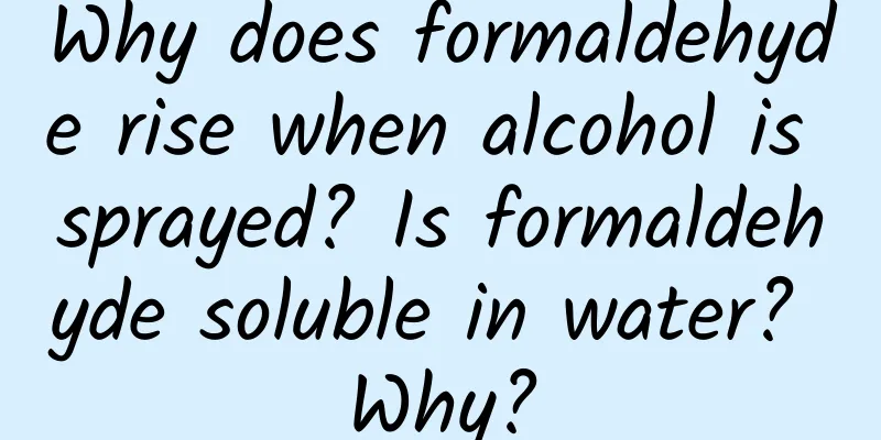 Why does formaldehyde rise when alcohol is sprayed? Is formaldehyde soluble in water? Why?