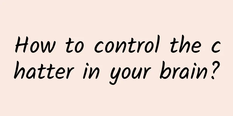 How to control the chatter in your brain?