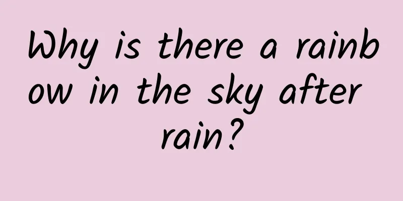Why is there a rainbow in the sky after rain?