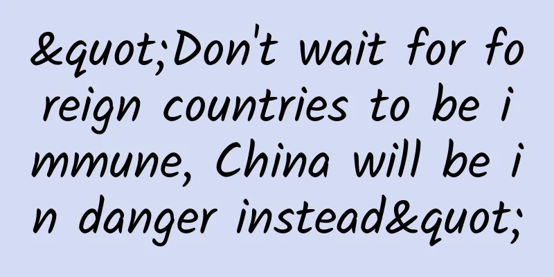 "Don't wait for foreign countries to be immune, China will be in danger instead"