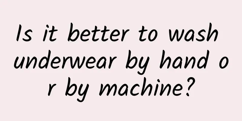 Is it better to wash underwear by hand or by machine?