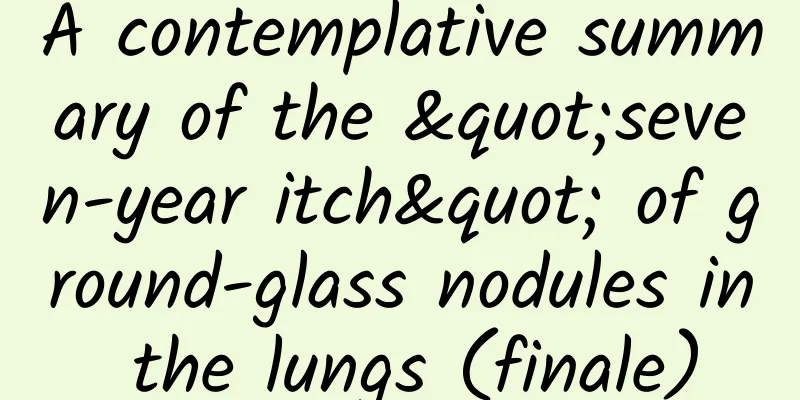 A contemplative summary of the "seven-year itch" of ground-glass nodules in the lungs (finale)