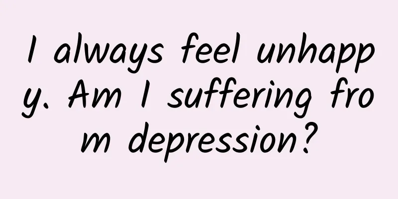 I always feel unhappy. Am I suffering from depression?