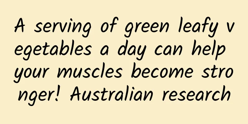 A serving of green leafy vegetables a day can help your muscles become stronger! Australian research