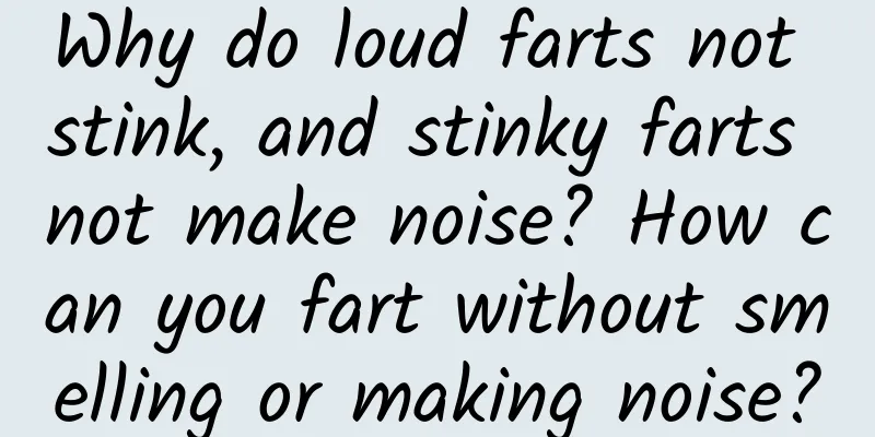 Why do loud farts not stink, and stinky farts not make noise? How can you fart without smelling or making noise?
