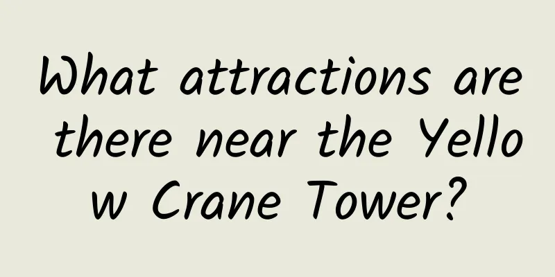 What attractions are there near the Yellow Crane Tower?