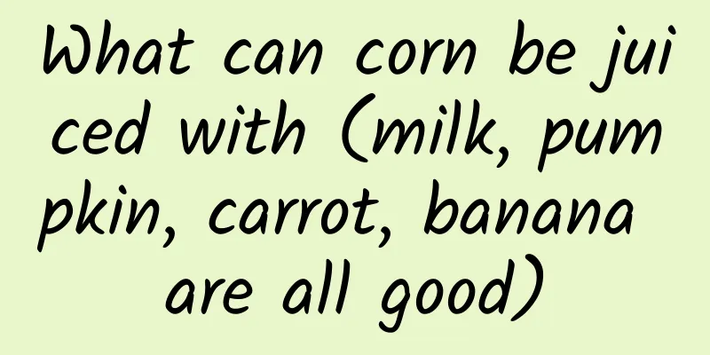 What can corn be juiced with (milk, pumpkin, carrot, banana are all good)