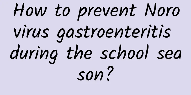 How to prevent Norovirus gastroenteritis during the school season?