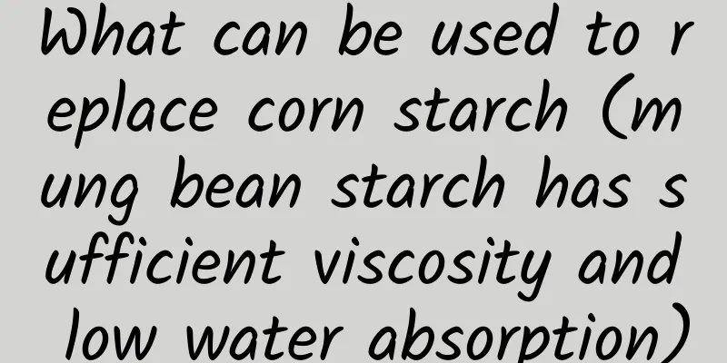 What can be used to replace corn starch (mung bean starch has sufficient viscosity and low water absorption)