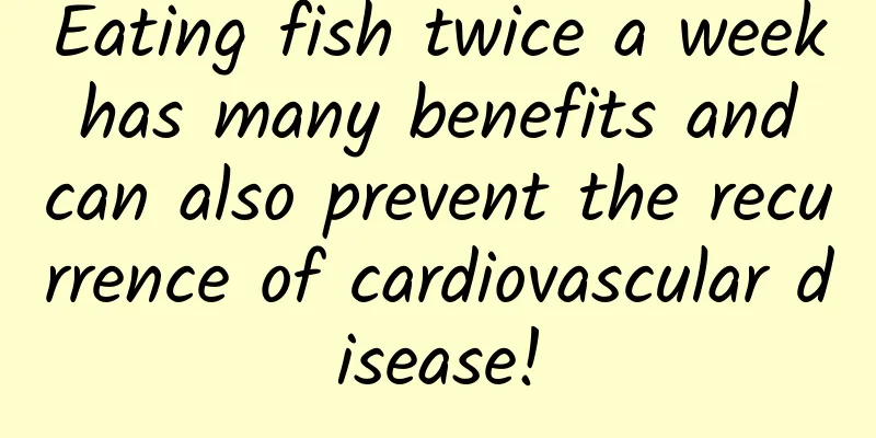 Eating fish twice a week has many benefits and can also prevent the recurrence of cardiovascular disease!
