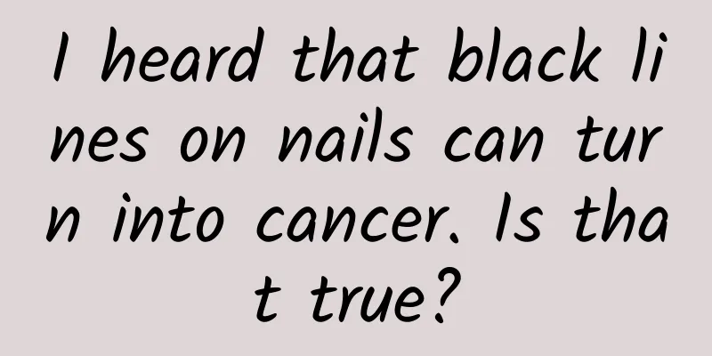 I heard that black lines on nails can turn into cancer. Is that true?