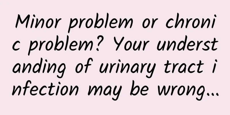 Minor problem or chronic problem? Your understanding of urinary tract infection may be wrong...