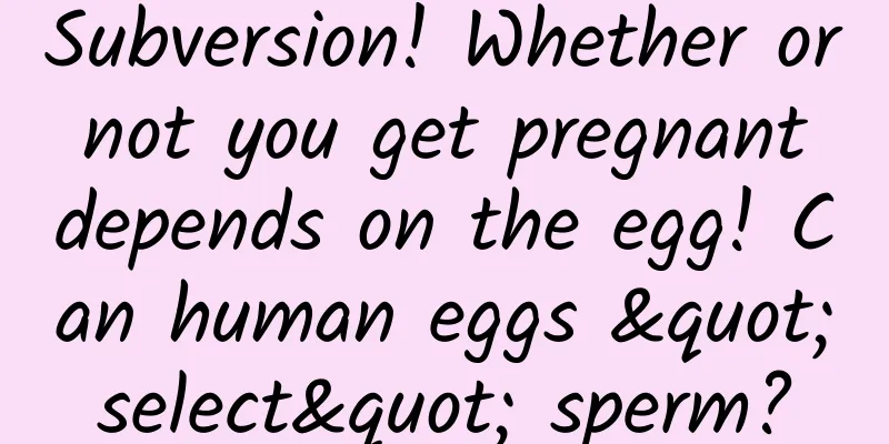 Subversion! Whether or not you get pregnant depends on the egg! Can human eggs "select" sperm?