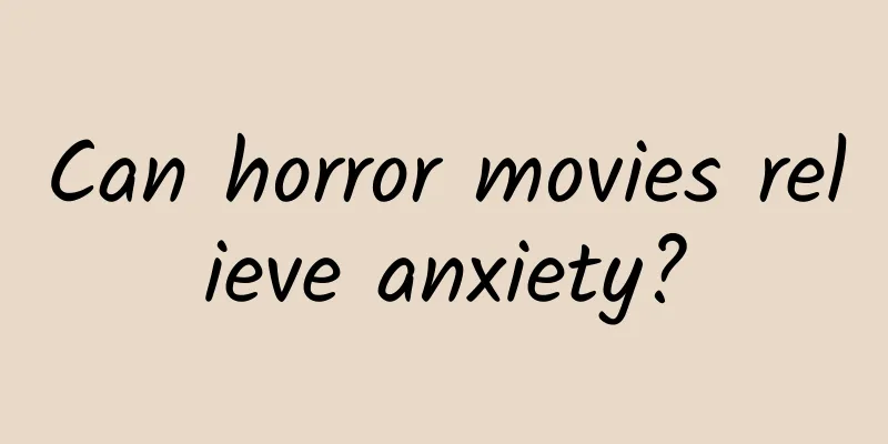 Can horror movies relieve anxiety?