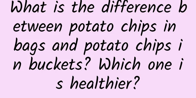 What is the difference between potato chips in bags and potato chips in buckets? Which one is healthier?