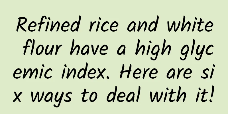 Refined rice and white flour have a high glycemic index. Here are six ways to deal with it!