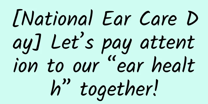 [National Ear Care Day] Let’s pay attention to our “ear health” together!