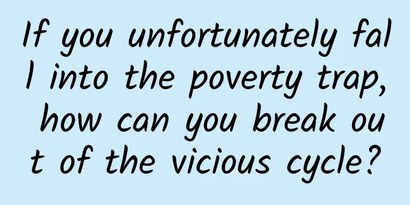 If you unfortunately fall into the poverty trap, how can you break out of the vicious cycle?