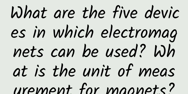 What are the five devices in which electromagnets can be used? What is the unit of measurement for magnets?