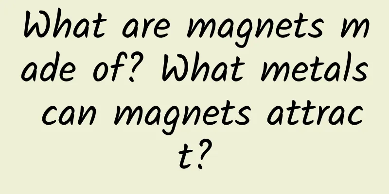 What are magnets made of? What metals can magnets attract?
