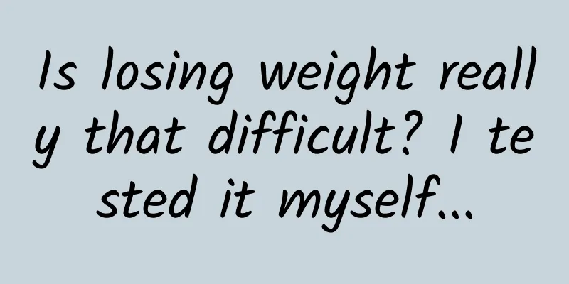 Is losing weight really that difficult? I tested it myself...