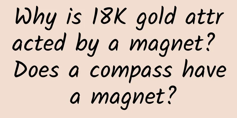 Why is 18K gold attracted by a magnet? Does a compass have a magnet?