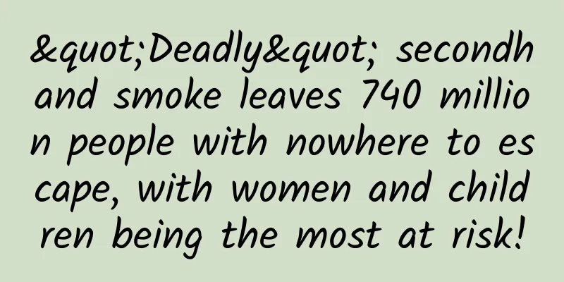 "Deadly" secondhand smoke leaves 740 million people with nowhere to escape, with women and children being the most at risk!