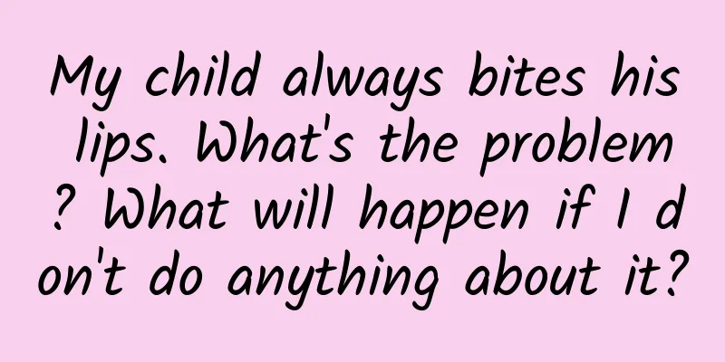 My child always bites his lips. What's the problem? What will happen if I don't do anything about it?