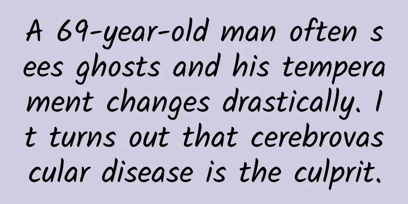 A 69-year-old man often sees ghosts and his temperament changes drastically. It turns out that cerebrovascular disease is the culprit.