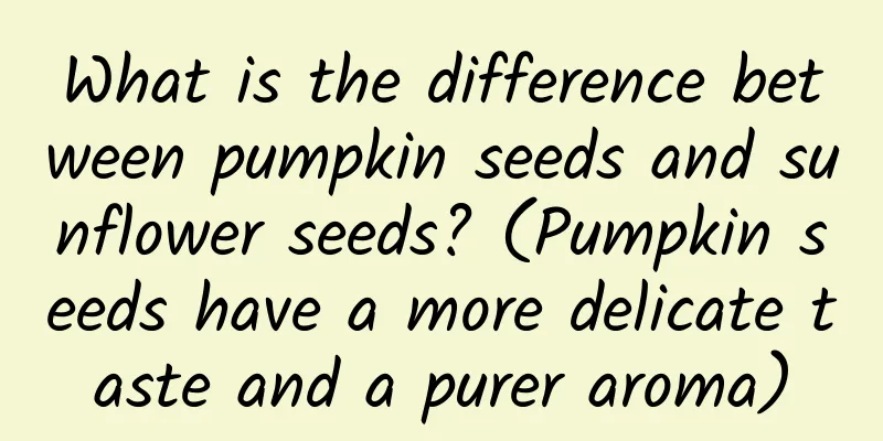 What is the difference between pumpkin seeds and sunflower seeds? (Pumpkin seeds have a more delicate taste and a purer aroma)