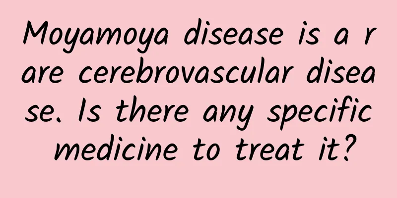Moyamoya disease is a rare cerebrovascular disease. Is there any specific medicine to treat it?