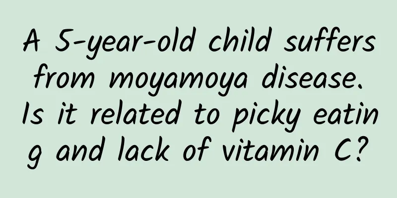 A 5-year-old child suffers from moyamoya disease. Is it related to picky eating and lack of vitamin C?