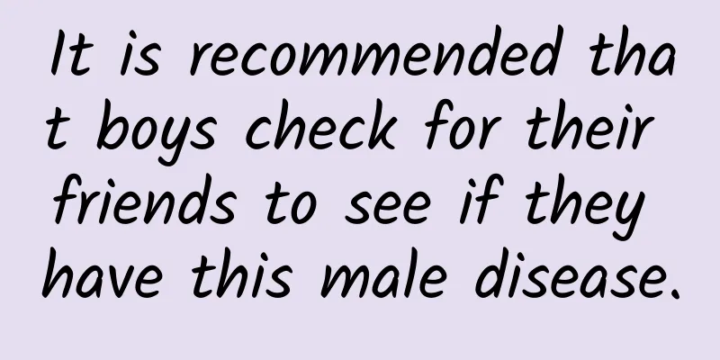It is recommended that boys check for their friends to see if they have this male disease.