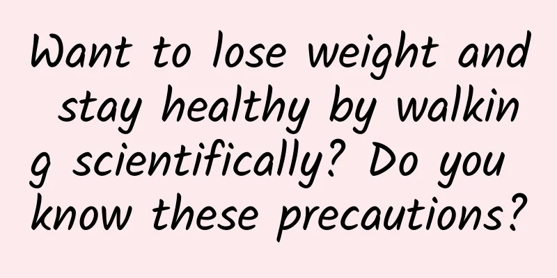 Want to lose weight and stay healthy by walking scientifically? Do you know these precautions?