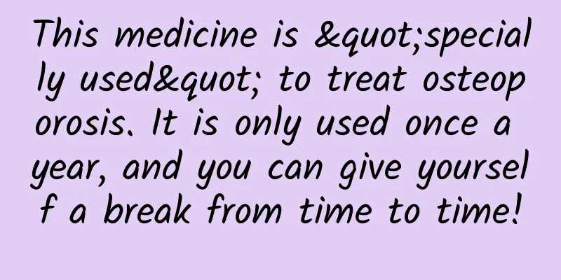 This medicine is "specially used" to treat osteoporosis. It is only used once a year, and you can give yourself a break from time to time!