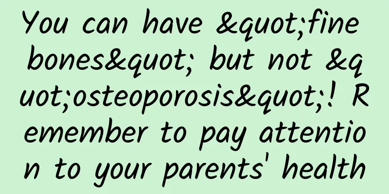 You can have "fine bones" but not "osteoporosis"! Remember to pay attention to your parents' health