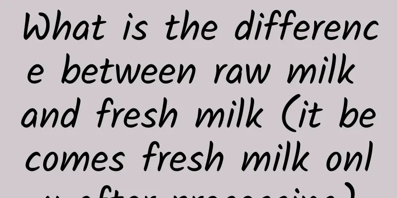 What is the difference between raw milk and fresh milk (it becomes fresh milk only after processing)