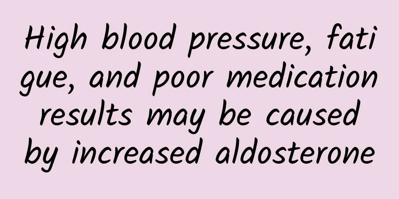 High blood pressure, fatigue, and poor medication results may be caused by increased aldosterone