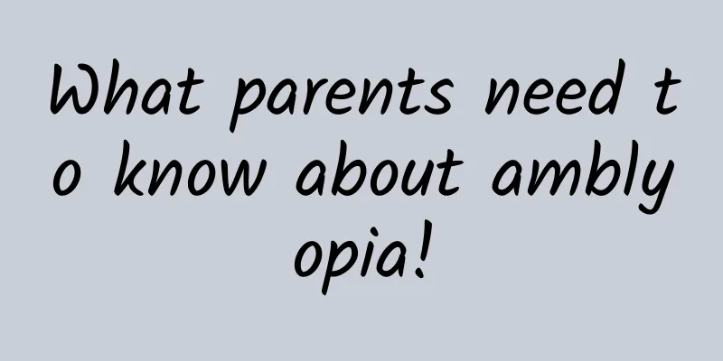 What parents need to know about amblyopia!