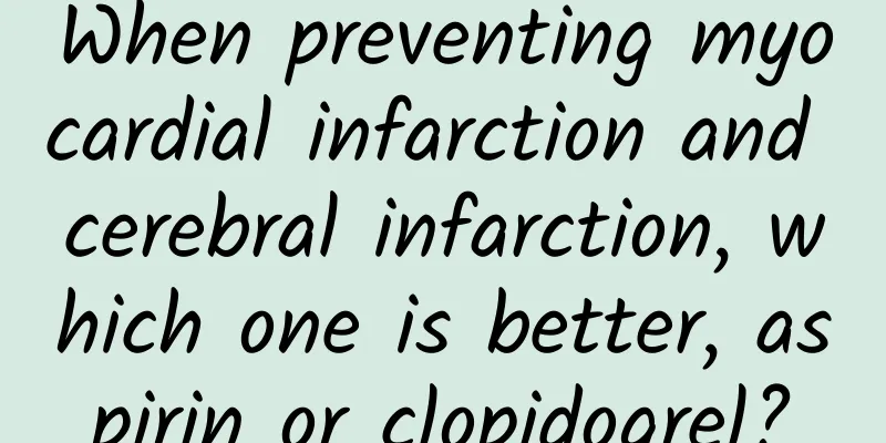 When preventing myocardial infarction and cerebral infarction, which one is better, aspirin or clopidogrel?